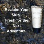 Reclaim Your skin. Fresh for the next Adventure 